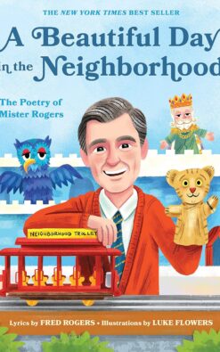 A Beautiful Day in the Neighborhood: The Poetry of Mister Rogers (Mister Rogers Poetry Books Book 1)
